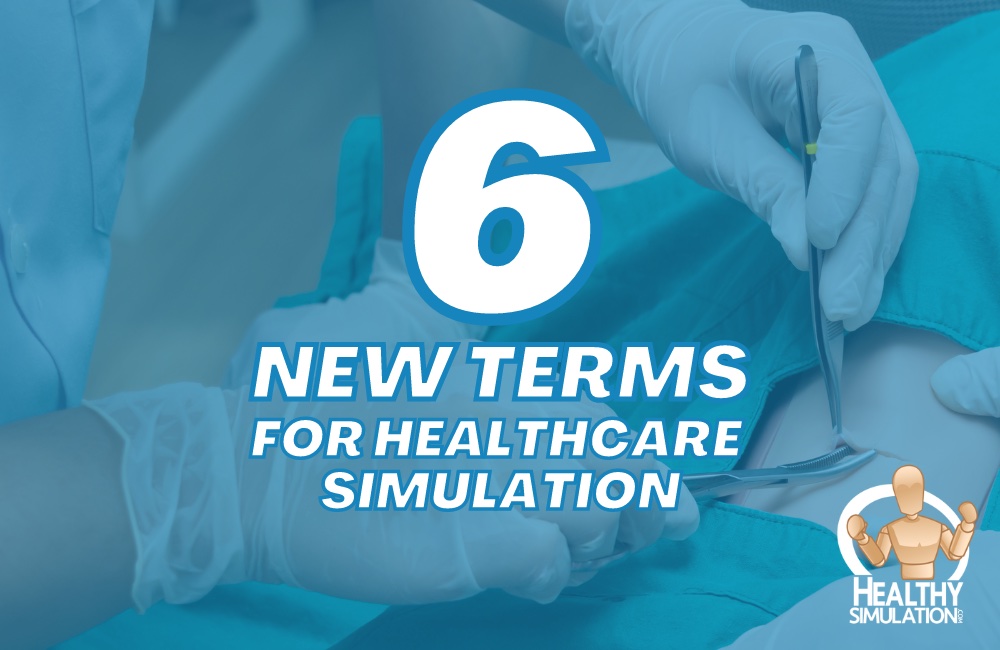6 Additional Medical Simulation Keywords You Need to Know About