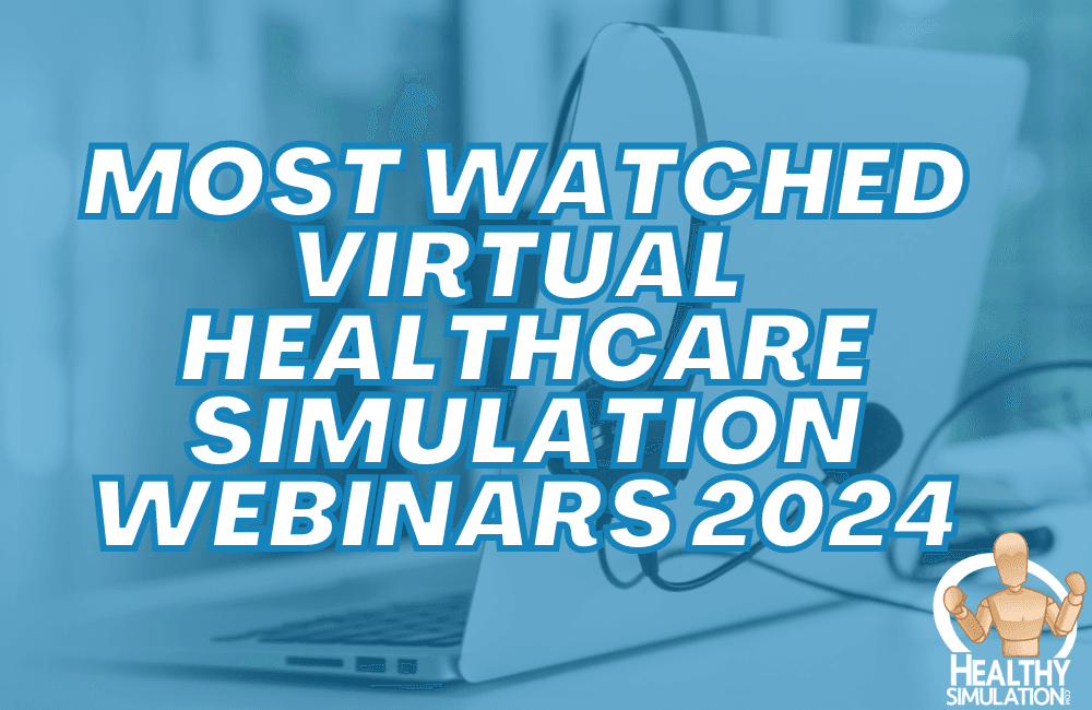 Most Watched Virtual Healthcare Simulation Webinars 2024