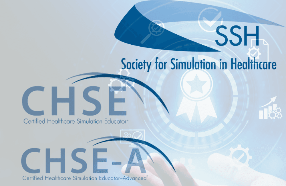 Certified Healthcare Simulation Educator – CHSE and CHSE-A