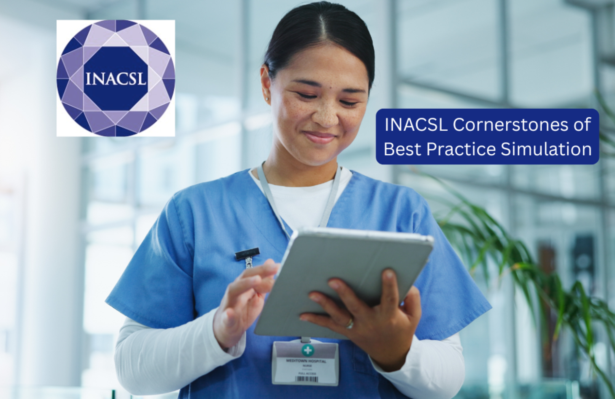 The Updated INACSL Cornerstone Healthcare Simulation Standards of Best Practice